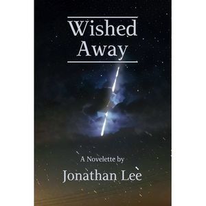 Wished Away -- Jonathan Lee